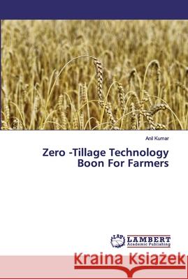 Zero -Tillage Technology Boon For Farmers KUMAR, ANIL 9786200319036 LAP Lambert Academic Publishing - książka