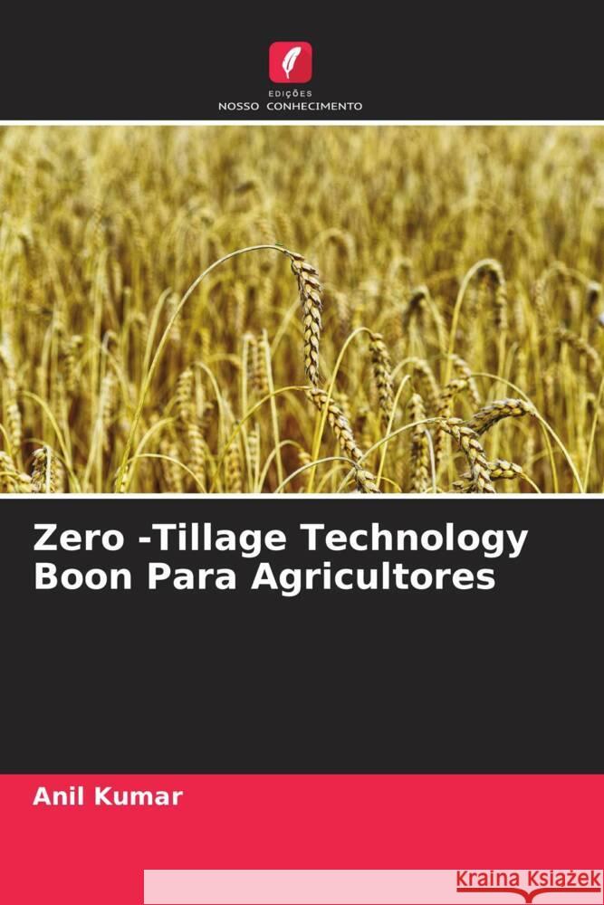 Zero -Tillage Technology Boon Para Agricultores Kumar, Anil 9786205021033 Edições Nosso Conhecimento - książka