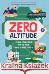 Zero Altitude: How I Learned to Fly Less and Travel More Helen Coffey 9780750995726 The History Press Ltd