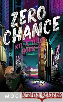 Zero Chance: Kit & Tully Book 4 Mocha Vonbee   9781739235338 Indie Ink - książka