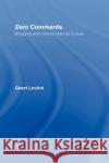 Zero Comments: Blogging and Critical Internet Culture Lovink, Geert 9780415973151 Routledge