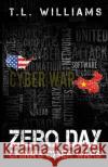 Zero Day: China's Cyber Wars T. L. Williams Emily Carmain 9780988440067 First Coast Publishers, LLC
