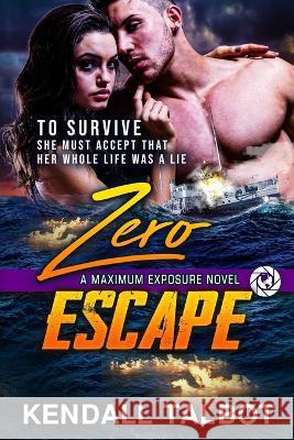 Zero Escape: Action-Packed Romantic Suspense Kendall Talbot   9798637906017 Independently Published - książka