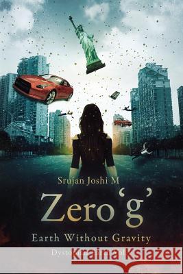 Zero 'g': Earth Without Gravity MR Srujan Joshi M 9781530249565 Createspace Independent Publishing Platform - książka