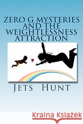 Zero G Mysteries and the Weightlessness Attraction Jets Hunt 9781453676844 Createspace - książka