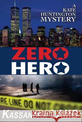Zero Hero: A Kate Huntington Mystery Kassandra Lamb 9780991320813 Misterio Press - książka