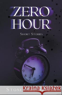 Zero Hour Stoney M Setzer 9798215759905 Tinnie Press - książka