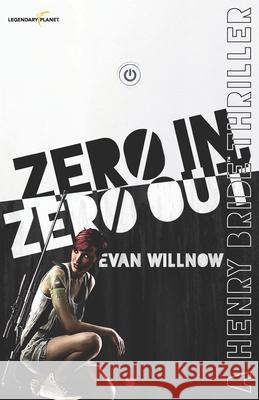 Zero In, Zero Out Evan Willnow 9781939437143 Legendary Planet - książka
