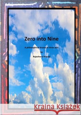 Zero into Nine: A philosophical drama in three acts Rajeshwar Prasad 9781917426251 Tsl Drama - książka