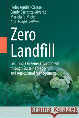Zero Landfill: Ensuring a Greener Environment Through Sustainable Soil and Agricultural Management Pedro Aguilar-Zarate Candy Carranza-?lvarez Mariela R. Michel 9783032106131 Springer - książka