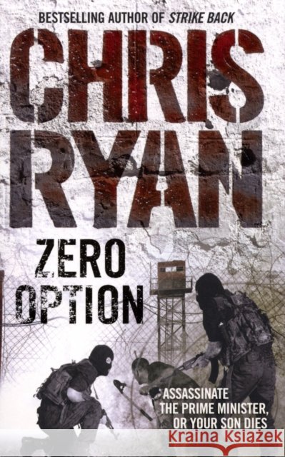 Zero Option: a relentless, race-against-time action thriller from the Sunday Times bestselling author Chris Ryan Chris Ryan 9780099460138  - książka