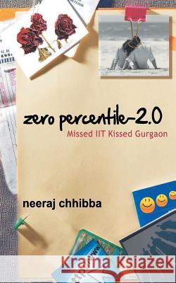 Zero Percentile - 2.0: Missed Iit Kissed Gurgaon Neeraj Chhibba 9788129119209 Rupa Publications - książka