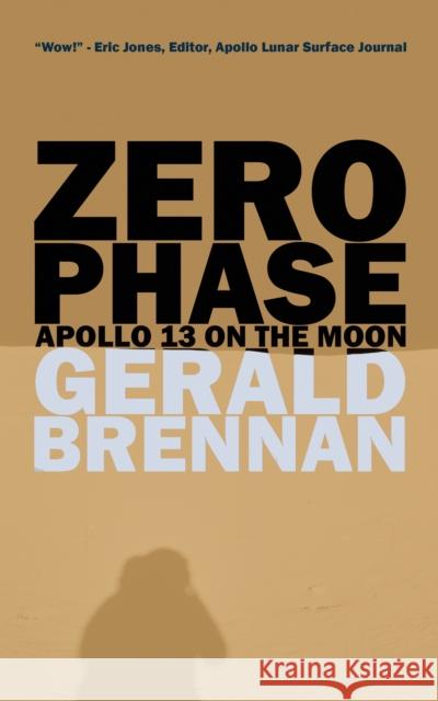 Zero Phase: Apollo 13 on the Moon Gerald Brennan 9780998632506 Tortoise Books - książka