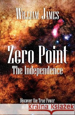 Zero Point: The Independence William James 9781452823409 Createspace - książka