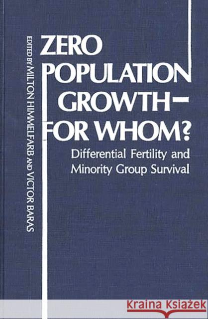 Zero Population Growth--For Whom: ? Differential Fertility and Minority Group Survival Himmelfarb, Milton 9780313200410 Greenwood Press - książka