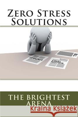 Zero Stress Solutions The Brightes 9781495926907 Createspace - książka