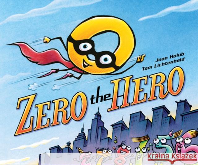 Zero the Hero Joan Holub Tom Lichtenheld 9780805093841 Henry Holt & Company - książka