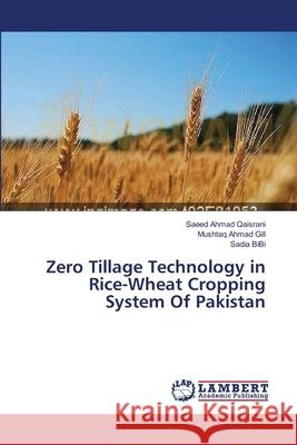 Zero Tillage Technology in Rice-Wheat Cropping System Of Pakistan Qaisrani Saeed Ahmad                     Gill Mushtaq Ahmad                       Bibi Sadia 9783659497902 LAP Lambert Academic Publishing - książka