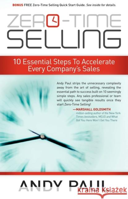 Zero-Time Selling: 10 Essential Steps to Accelerate Every Company's Sales Paul, Andy 9781614480501 Morgan James Publishing - książka