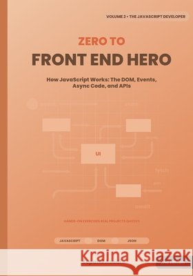 Zero to Front-End Hero: Volume 2: The JavaScript Developer Asadi, Sepand 9798244380378 Independently Published - książka