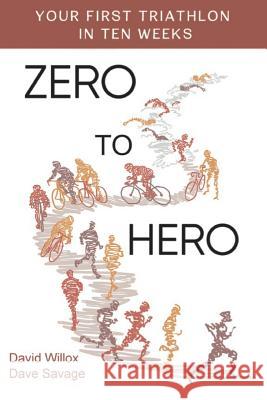 Zero to Hero: Your first triathlon in ten weeks Savage, David 9781731087164 Independently Published - książka