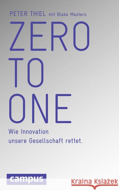 Zero to One : Wie Innovation unsere Gesellschaft rettet Thiel, Peter; Masters, Blake 9783593501604 Campus Verlag - książka