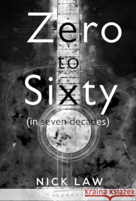 Zero to Sixty (in seven decades) Nick Law 9781800743243 Olympia Publishers - książka