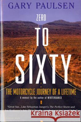 Zero to Sixty: The Motorcycle Journey of a Lifetime Gary Paulsen 9780156007047 Harvest Books - książka