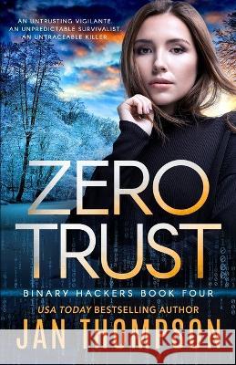 Zero Trust: Off the Grid... A Near-Future Technothriller with Inspirational Romance Jan Thompson 9781944188832 Georgia Press LLC - książka