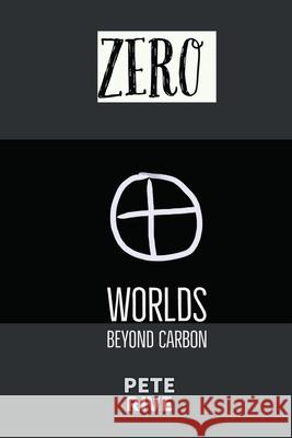 Zero: Worlds Beyond Carbon Pete B. Rive 9780473595050 Global Studio Promotions - książka