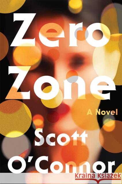 Zero Zone: A Novel Scott O'connor 9781640093737 Counterpoint - książka