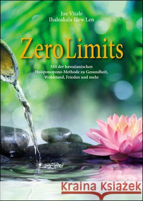 ZeroLimits : Mit der hawaiianischen Ho'oponopono-Methode zu Gesundheit, Wohlstand, Frieden und mehr Vitale, Joe; Hew Len, Ihaleakala; Roth, Carsten 9783527508884 John Wiley & Sons - książka