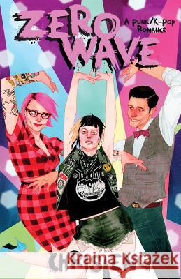 ZeroWave: A Punk/K-Pop Romance Eng, Chris 9781545338933 Createspace Independent Publishing Platform - książka