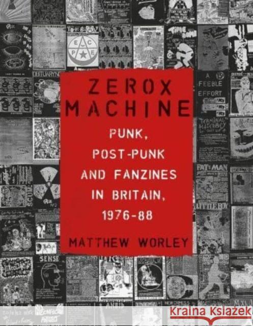 Zerox Machine: Punk, Post-Punk and Fanzines in Britain, 1976–88 Matthew Worley 9781789148596 Reaktion Books - książka
