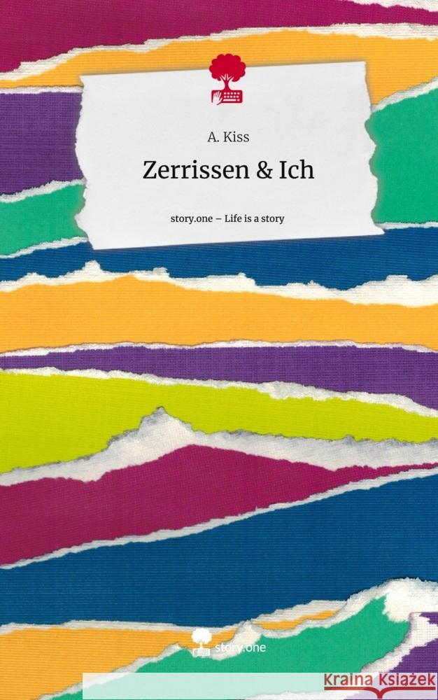 Zerrissen & Ich. Life is a Story - story.one Kiss, A. 9783711521125 story.one publishing - książka