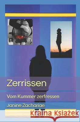 Zerrissen: Vom Kummer zerfressen Zachariae, Janine 9781534938687 Createspace Independent Publishing Platform - książka