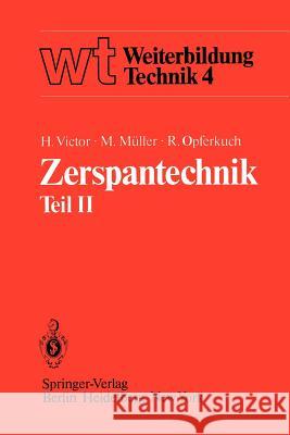 Zerspantechnik: Teil II Drehen, Hobeln Und Stoßen, Räumen, Bohren, Fräsen Victor, H. 9783540118619 Not Avail - książka