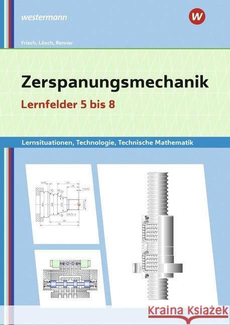 Zerspanungsmechanik, Lernfelder 5-8: Lernsituationen : Lernsituationen, Technologie, Technische Mathematik  9783427421399 Bildungsverlag EINS - książka