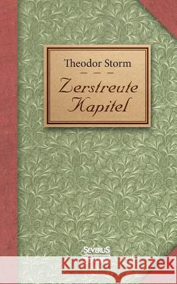 Zerstreute Kapitel: Eine Anthologie von Liedern, Gedichten und Kurzgeschichten Theodor Storm 9783958016484 Severus - książka