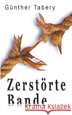 Zerstörte Bande Günther Tabery 9783756808397 Books on Demand - książka