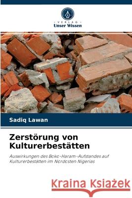 Zerstörung von Kulturerbestätten Sadiq Lawan 9786204082103 Verlag Unser Wissen - książka