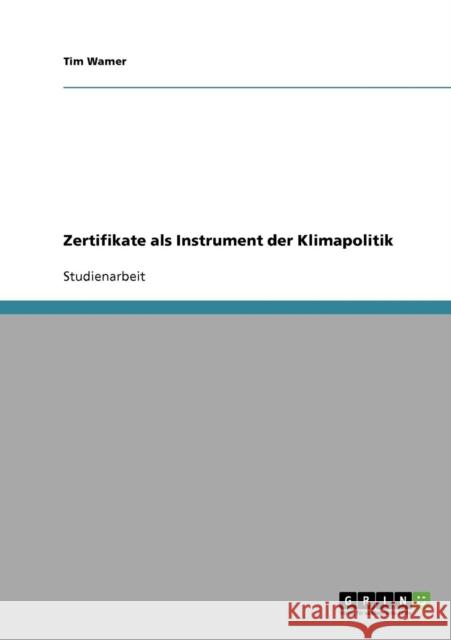 Zertifikate als Instrument der Klimapolitik Tim Wamer 9783638813969 Grin Verlag - książka