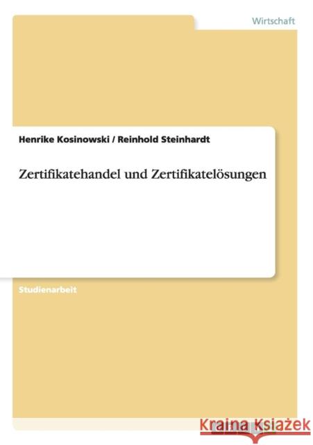 Zertifikatehandel und Zertifikatelösungen Steinhardt, Reinhold 9783640493715 Grin Verlag - książka