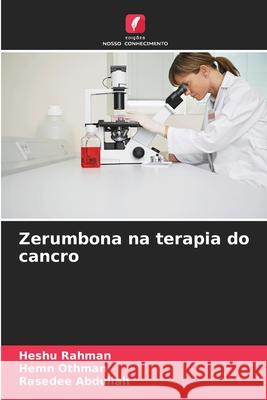 Zerumbona na terapia do cancro Rahman, Heshu, Othman, Hemn, Abdullah, Rasedee 9786209288234 Edições Nosso Conhecimento - książka