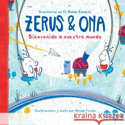 Zerus & Ona: Bienvenido a nuestro mundo Miriam Tocino 9789083127903 Binary World Productions - książka