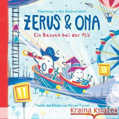 Zerus & Ona: Ein Besuch bei der ALU Miriam Tocino   9789083127996 Binary World Productions - książka