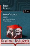 Zerwać okowy iluzji. Moje spotkanie z myślą Marksa Fromm Erich 9788379981724 Vis-a-vis / Etiuda
