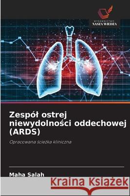 Zespól ostrej niewydolnosci oddechowej (ARDS) Salah, Maha 9786200071484 Wydawnictwo Nasza Wiedza - książka