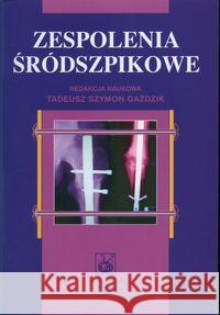 Zespolenia śródszpikowe Gaździk Szymon 9788320030945 PZWL - książka
