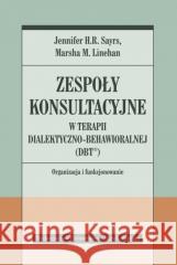 Zespoły konsultacyjne w terapii dialektyczno.. Jennifer H. R. Sayrs, Marsha M. Linehan, Robert A 9788323350620 Wydawnictwo Uniwersytetu Jagiellońskiego - książka